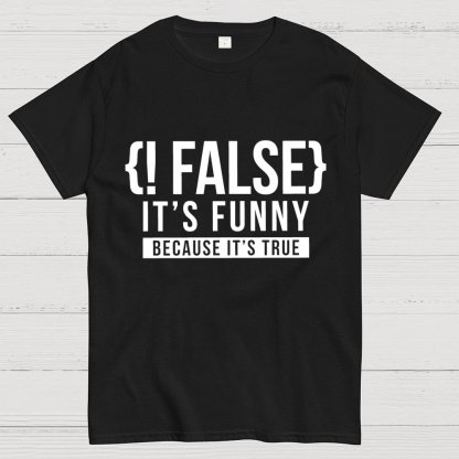 !False Programmer Coding Code Coder Geek unisex cotton T-shirt in multiple colors